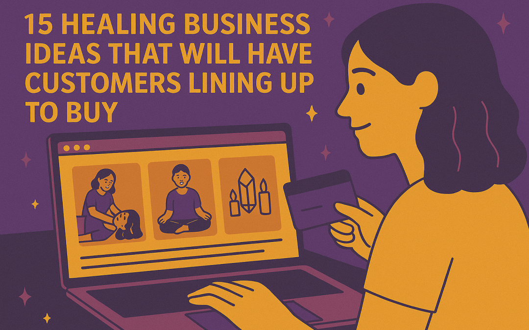 15 Healing Business Ideas You Can Launch Right Now That Aren’t Saturated