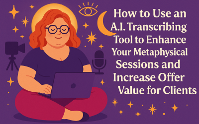 Why Every Metaphysical Practitioner Should Be Transcribing Their Client Sessions with AI Tools